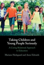 Icon image Taking Children and Young People Seriously: A Caring Relational Approach to Education