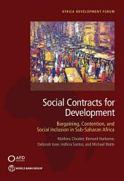 Icon image Social Contracts for Development: Bargaining, Contention, and Social Inclusion in Sub-Saharan Africa