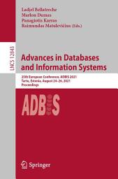 Icon image Advances in Databases and Information Systems: 25th European Conference, ADBIS 2021, Tartu, Estonia, August 24–26, 2021, Proceedings