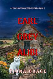 Icon image Earl Grey Alibi (A Penny Hawthorne Cozy Mystery—Book 7)