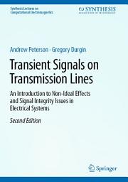 Icon image Transient Signals on Transmission Lines: An Introduction to Non-Ideal Effects and Signal Integrity Issues in Electrical Systems, Edition 2