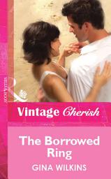 Icon image The Borrowed Ring (Mills & Boon Vintage Cherish)