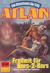 Icon image Atlan 649: Freiheit für Bars-2-Bars: Atlan-Zyklus "Die Abenteuer der SOL"