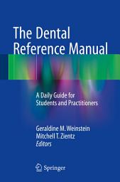 Icon image The Dental Reference Manual: A Daily Guide for Students and Practitioners