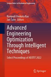 Icon image Advanced Engineering Optimization Through Intelligent Techniques: Select Proceedings of AEOTIT 2022