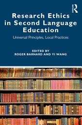 Icon image Research Ethics in Second Language Education: Universal Principles, Local Practices