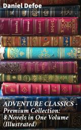 Icon image ADVENTURE CLASSICS - Premium Collection: 8 Novels in One Volume (Illustrated): Timeless Adventures in Illustrated Literary Masterpieces