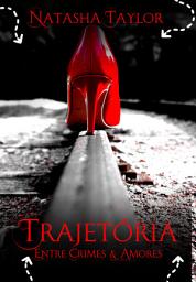 Icon image TRAJETORIA: ENTRE CRIMES E AMORES