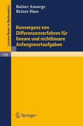 Icon image Konvergenz von Differenzenverfahren für lineare und nichtlineare Anfangswertaufgaben