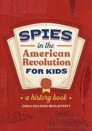 Icon image Spies in the American Revolution for Kids: A History Book