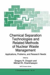 Icon image Chemical Separation Technologies and Related Methods of Nuclear Waste Management: Applications, Problems, and Research Needs