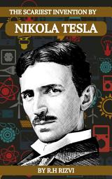 Icon image The Scariest Invention by Nikola Tesla