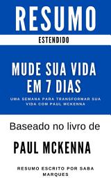 Icon image MUDE SUA VIDA EM 7 DIAS: RESUMO ESTENDIDO :Uma semana para transformar sua vida com Paul Mckenna