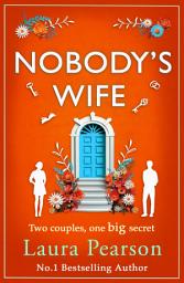 Icon image Nobody's Wife: A heartbreaking, beautifully-told story of family and betrayal from NUMBER ONE BESTSELLER Laura Pearson