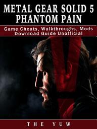 Icon image Metal Gear Solid 5 Phantom Pain Game Cheats, Walkthroughs, Mods Download Guide Unofficial