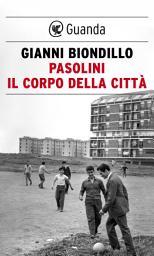 Icon image Pasolini. Il corpo della città