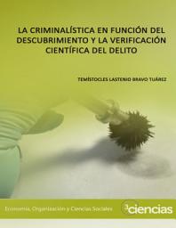 Icon image La criminalística en función del descubrimiento y la verificación científica del delito