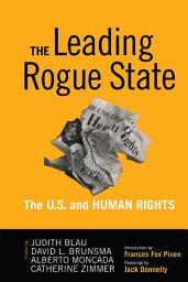 Icon image Leading Rogue State: The U.S. and Human Rights