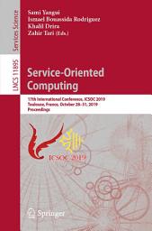 Icon image Service-Oriented Computing: 17th International Conference, ICSOC 2019, Toulouse, France, October 28–31, 2019, Proceedings