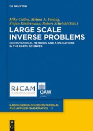 Icon image Large Scale Inverse Problems: Computational Methods and Applications in the Earth Sciences