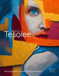 Icon image The Art of Tesolee: Personal visions in contemporary abstraction