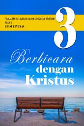 Icon image Pelajaran-Pelajaran dalam Kehidupan Kristiani (Edisi Ringkas): Buku 3, Berbicara dengan Kristus