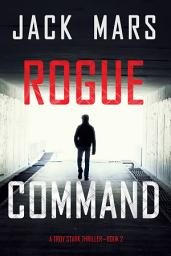 Icon image Rogue Command (A Troy Stark Thriller—Book #2)