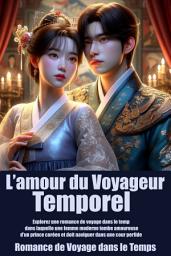 Icon image L’amour du Voyageur Temporel: Explorez une romance de voyage dans le temps dans laquelle une femme moderne tombe amoureuse d'un prince coréen et doit naviguer dans une cour perfide