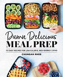 Icon image Damn Delicious Meal Prep: 115 Easy Recipes for Low-Calorie, High-Energy Living