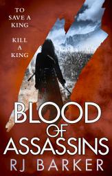 Icon image Blood of Assassins: (The Wounded Kingdom Book 2) To save a king, kill a king...