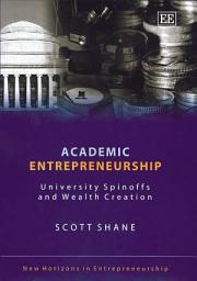 Icon image Academic Entrepreneurship: University Spinoffs and Wealth Creation