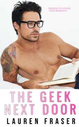 Icon image The Geek Next Door: A friends to lovers romance