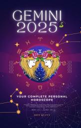 Icon image YOUR COMPLETE GEMINI 2025 PERSONAL HOROSCOPE: Monthly Astrological Prediction Forecast Readings of Every Zodiac Astrology Sun Star Signs- Love, Romance, Money, Finances, Career, Health, Travel, Spirituality.