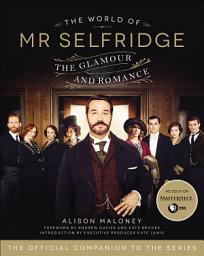 Icon image The World of Mr. Selfridge: The Glamour and Romance