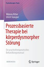 Icon image Prozessbasierte Therapie bei körperdysmorpher Störung: Ein psychotherapeutisches Behandlungsmanual