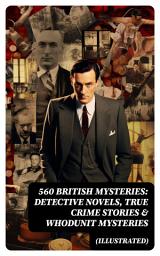 Icon image 560 British Mysteries: Detective Novels, True Crime Stories & Whodunit Mysteries (Illustrated): Complete Sherlock Holmes, Father Brown, Max Carrados Stories, Martin Hewitt Cases...