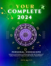 Icon image Your Complete 2024 Personal Horoscope: Monthly Astrological Prediction Forecast Readings of Every Zodiac Astrology Sun Star Signs- Love, Romance, Money, Finances, Career, Health, Travel, Spirituality