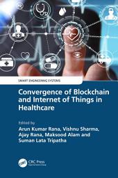 Icon image Convergence of Blockchain and Internet of Things in Healthcare