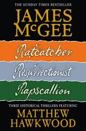 Icon image Matthew Hawkwood Thriller Series Books 1-3: Ratcatcher, Resurrectionist, Rapscallion