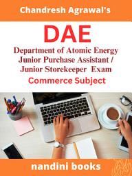 Icon image DAE Exam PDF- Department of Atomic Energy Junior Purchase Assistant -Junior Storekeeper Exam-Commerce Subject PDF eBook-