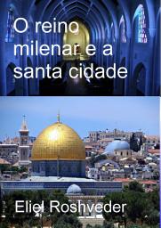 Icon image O reino milenar e a santa cidade