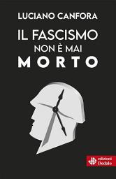 Icon image Il fascismo non è mai morto