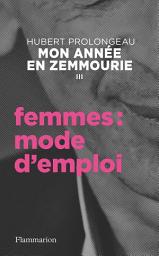 Icon image Mon année en Zemmourie (III) - Femmes : mode d'emploi