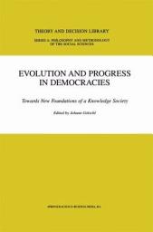 Icon image Evolution and Progress in Democracies: Towards New Foundations of a Knowledge Society