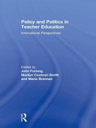 Icon image Policy and Politics in Teacher Education: International Perspectives