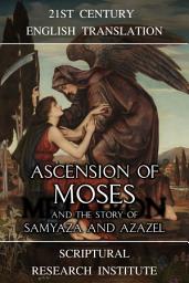 Icon image Ascension of Moses and the Story of Samyaza and Azazel