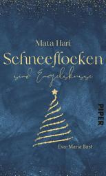 Icon image Mata Hari – Schneeflocken sind Engelsküsse: Eine Adventskalender-Geschichte aus »Weihnachtsduft und Erfindergeist«