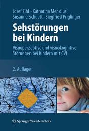 Icon image Sehstörungen bei Kindern: Visuoperzeptive und visuokognitive Störungen bei Kindern mit CVI, Ausgabe 2