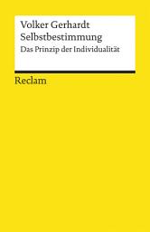 Icon image Selbstbestimmung. Das Prinzip der Individualität: Gerhardt, Volker – Logik und Ethik – 2., erweiterte Auflage, Ausgabe 2