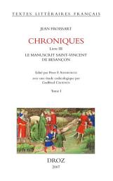 Icon image Chroniques: Livre III, Le manuscrit Saint-Vincent de Besançon. Bibliothèque municipale, ms. 865. Tome I , Ff. 201-274rb, du Prologue annonçant le "Voyage en Béarn" jusqu'à la narration par L.